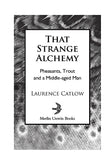 That Strange Alchemy
