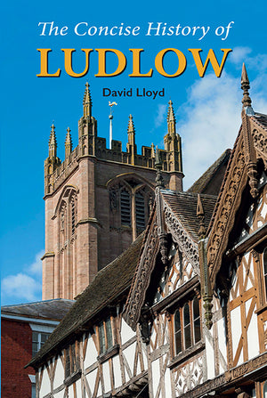 The Concise History of Ludlow (2nd ed.) by David Lloyd