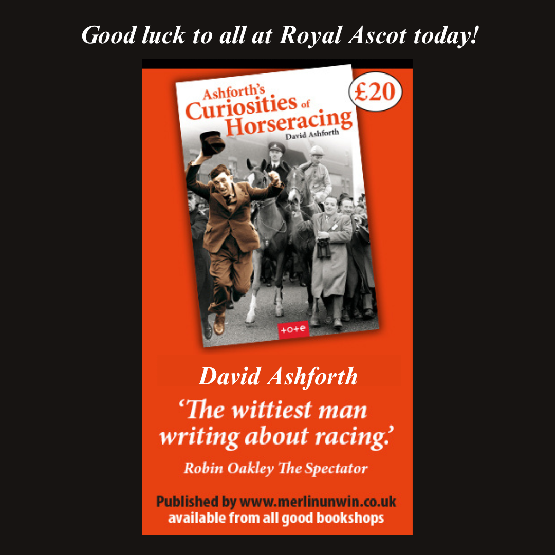 David Ashforth Royal Ascot - Read about Ashforth's Curiosities of Horseracing at this ...