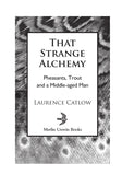 That Strange Alchemy