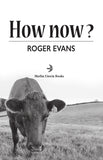 How now?