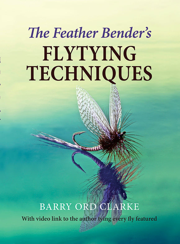 The Feather Bender's Flytying Techniques